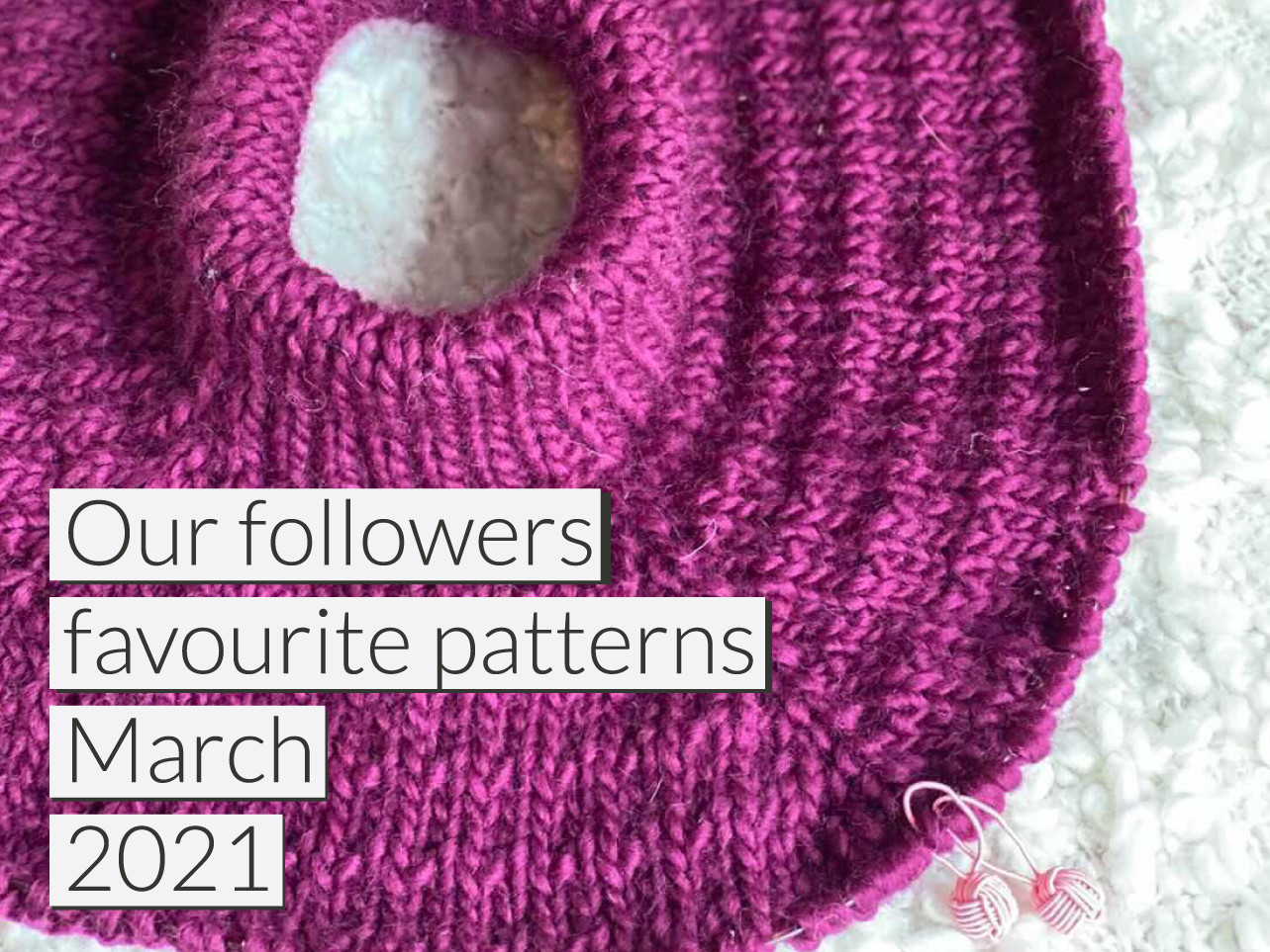 Our followers favourite patterns March 2021